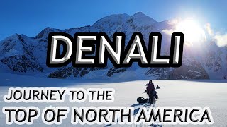 Climbing Denali  North Americas Highest Mountain [upl. by Erdnaxela]