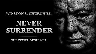 NEVER SURRENDER  Winston S Churchill  Motivational Speech [upl. by Tamanaha]