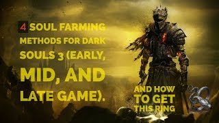 4 Dark Souls 3 Soul Farming Methods Early Mid and Late game [upl. by Aelram]