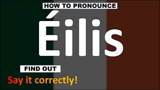 How to Pronounce Éilis  Irish Names pronunciation Guide [upl. by Ellswerth]