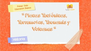 4º BÁSICOCIENCIAS NATURALES  Placas tectónicas terremotos tsunamis y volcanes [upl. by Oiramaj641]