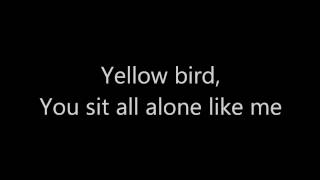 Yellow Bird Lyrics [upl. by Reviere98]