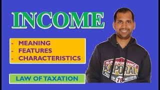 Income  Meaning and Features or Characteristics  Gift Tax  Law of Taxation [upl. by Wiencke]