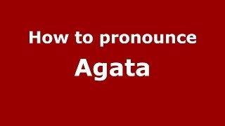 How to pronounce Agata PolishPoland  PronounceNamescom [upl. by Airbmac592]