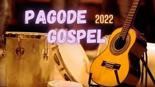 PAGODE GOSPEL 2022  AS MAIS TOCADAS [upl. by Akiaki]