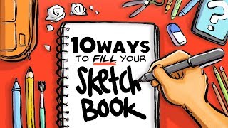 10 WAYS TO FILL YOUR SKETCHBOOK [upl. by Greenes626]