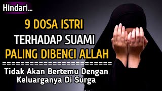 9 Dosa Istri Kepada Suami Yang Paling Dibenci Allah  Kepada Para Istri Hindari Hal Tersebut  Simak [upl. by Eldnek969]