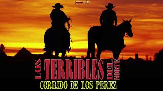 LOS TERRIBLES DEL NORTE  CORRIDO DE LOS PEREZ AUDIO OFICIAL [upl. by Florrie]