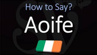 How to Pronounce Aoife CORRECTLY Irish Names Pronunciation [upl. by Anirdnaxela]