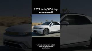 2025 Ioniq 5 Pricing Range amp Trims Announced  More Info About NACS Charging Too [upl. by Hullda]