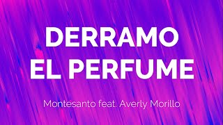 Derramo el Perfume  Montesanto ft Averly Morillo  LETRA [upl. by Aicillyhp]