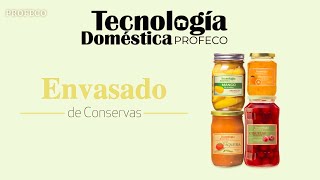 Envasado de Conservas  Tecnología Doméstica  Profeco [upl. by Adnorhs]