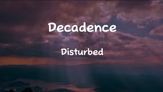 Disturbed  Decadence Lyrics [upl. by Louella]