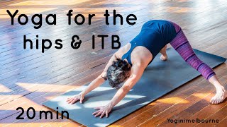 Yoga for the hips  ITB  20min  runners  cyclists  tight legs [upl. by Eidac494]