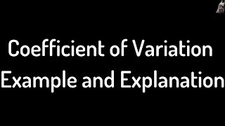 Coefficient of Variation Example and Explanation [upl. by Ehrsam]