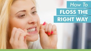 How To Floss The Right Way [upl. by Fasta]