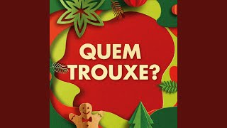 QUEM TROUXE [upl. by Anastasia]