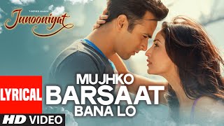 Mujhko Barsaat Bana Lo Full Song with Lyrics  Junooniyat  Pulkit Samrat Yami Gautam  TSeries [upl. by Betz165]