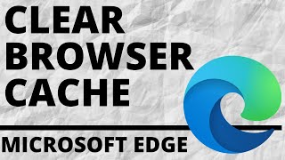 How to Clear Browser Cache in Microsoft Edge Browser [upl. by Shamrao]