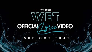 YFN Lucci  Wet She Got That Official Lyrics Video [upl. by Verney468]