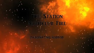 The Station Nightclub Fire  A Short Documentary  Fascinating Horror [upl. by Angil479]