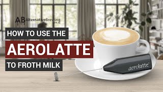 How To Use the AeroLatte To Froth Milk [upl. by Yendys]