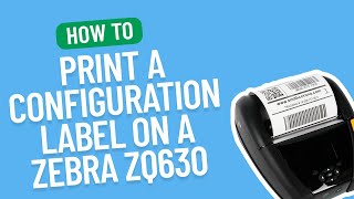 How to Print a Configuration Label on a Zebra ZQ630  Smith Corona Labels [upl. by Eecak456]