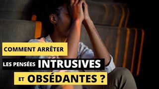 COMMENT ARRÊTER LES PENSÉES NÉGATIVES INTRUSIVES ET OBSÉDANTES [upl. by Jack134]