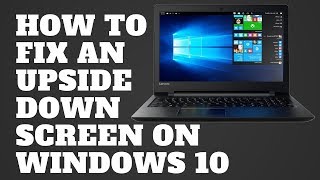 How to Fix an Upside Down Screen on Windows 10 [upl. by Bronwen123]