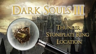 DARK SOULS 3 Thunder Stoneplate Ring Location [upl. by Therese412]