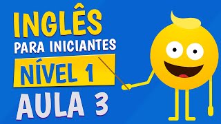 NÍVEL 1  AULA 3  INGLÊS PARA INICIANTES [upl. by Shere]