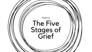 Exploring The Five Stages of Grief [upl. by Erik223]