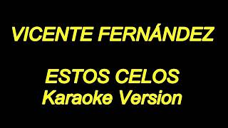 Vicente Fernandez  Estos Celos Karaoke Lyrics NUEVO [upl. by Hukill]