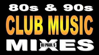 80s amp 90s Club Music Mixes  DJ Paul S [upl. by Feerahs652]