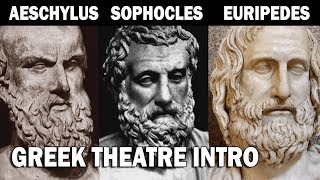 Greek Theatre Aeschylus Sophocles and Euripedes Part I Introduction [upl. by Retxed]