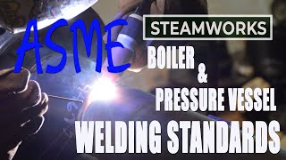 ASME Boiler amp Pressure Vessel Welding Standards  SteamWorks [upl. by Portingale]