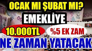 Ocak mı Şubat mı Emekliye 10000TL  5 Ek Zam Ne zaman Yatacak [upl. by Katharina]