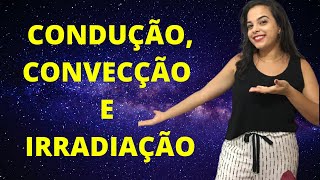 PROPAGAÇÃO DE CALOR  CONDUÇÃO CONVECÇÃO E IRRADIAÇÃO [upl. by Nagoh]