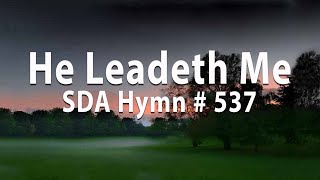 He Leadeth Me SDA Hymn  537 [upl. by Nesyaj]