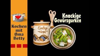 Knackige Gewürzgurken  selber herstellen  Kochen mit Oma Betty [upl. by Newel154]