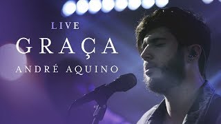 ANDRÉ AQUINO  GRAÇA LIVE [upl. by Ongun]