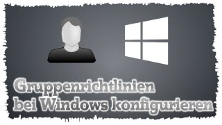 Gruppenrichtlinien Windows Benutzerverwaltungdeutsch  german [upl. by Gnoix]