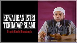 Kewajiban Istri Terhadap Suami  Ustadz Khalid Basalamah [upl. by Jones63]