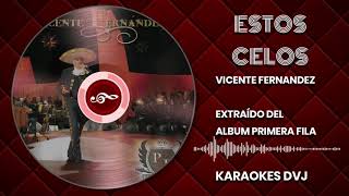 KARAOKE ESTOS CELOS VICENTE FERNANDEZ [upl. by Fasa]