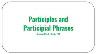 72B Participles and Participial Phrases [upl. by Itagaki382]