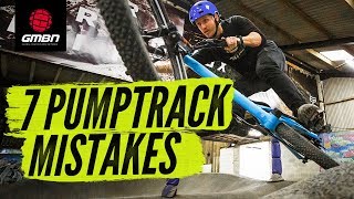 7 Pump Track Mistakes amp How To Avoid Them  Mountain Bike Skills [upl. by Debra]