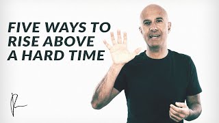 Five Ways to Rise Above a Hard Time  Robin Sharma [upl. by Nywles]