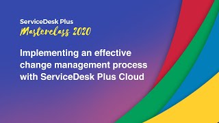 Implementing an effective change management process with ServiceDesk Plus Cloud [upl. by Yelrac]