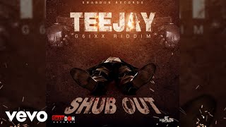 Teejay  Shub Out Official Audio [upl. by Tonneson294]