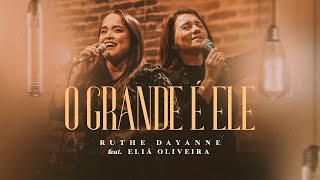 Ruthe Dayanne feat Eliã Oliveira  O Grande é Ele [upl. by Munro381]